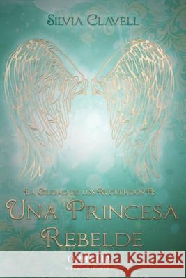 Una Princesa Rebelde Silvia Clavell 9781688602373 Independently Published - książka