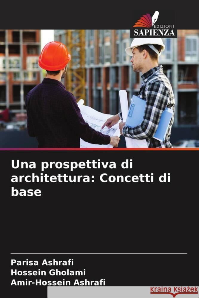 Una prospettiva di architettura: Concetti di base Ashrafi, Parisa, Gholami, Hossein, Ashrafi, Amir-Hossein 9786204816241 Edizioni Sapienza - książka