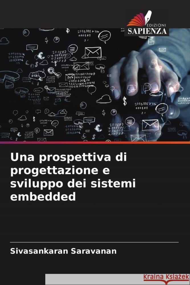 Una prospettiva di progettazione e sviluppo dei sistemi embedded Saravanan, Sivasankaran 9786205547397 Edizioni Sapienza - książka