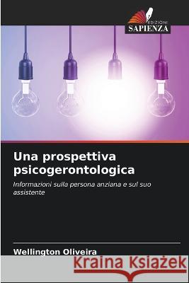 Una prospettiva psicogerontologica Wellington Oliveira   9786206257936 Edizioni Sapienza - książka