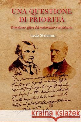 Una questione di priorità: Il tenebroso affare del matematico e del falsario Stefanini, Ledo 9781514652169 Createspace - książka