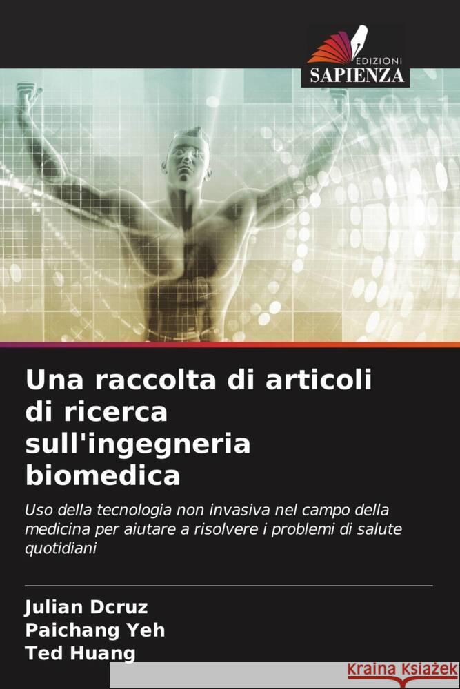 Una raccolta di articoli di ricerca sull'ingegneria biomedica Dcruz, Julian, Yeh, Paichang, Huang, Ted 9786204540047 Edizioni Sapienza - książka