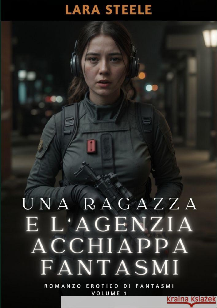 Una Ragazza e l'Agenzia Acchiappa Fantasmi Steele, Lara 9783384174703 Lara Steele - książka