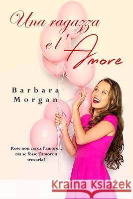 Una ragazza e l'amore Barbara Morgan 9781915077165 Ghostly Whisper Limited - książka