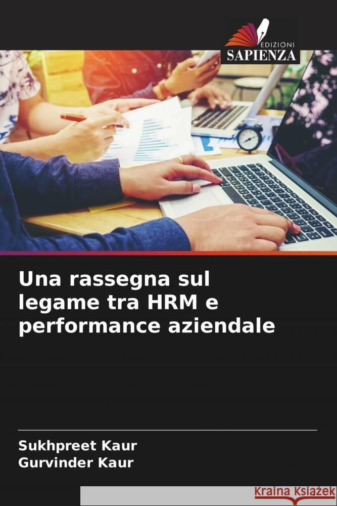 Una rassegna sul legame tra HRM e performance aziendale Kaur, Sukhpreet, Kaur, Gurvinder 9786205086469 Edizioni Sapienza - książka