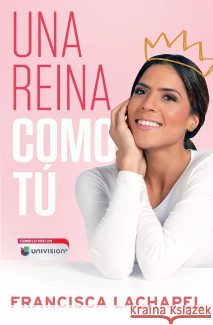 Una Reina Como Tú Lachapel, Francisca 9781501164095 Atria Books - książka