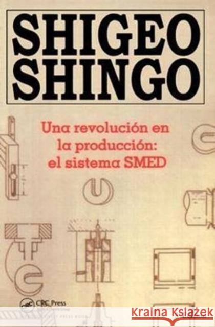 Una Revolutión En La Productión: El Sistema Smed, 3a Edicion Shingo, Shigeo 9781138438989 Productivity Press - książka