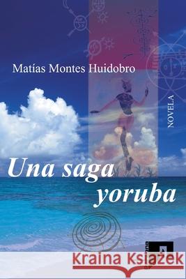 Una saga yoruba Matias Monte 9781523613885 Createspace Independent Publishing Platform - książka