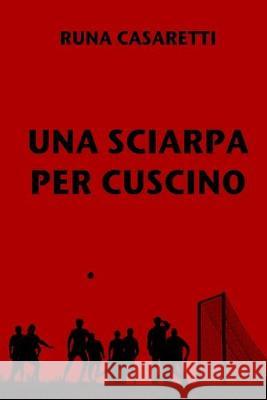 Una sciarpa per cuscino Runa Casaretti 9781686975561 Independently Published - książka