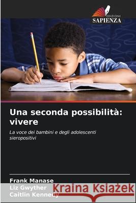 Una seconda possibilità: vivere Manase, Frank, Gwyther, Liz, Kennedy, Caitlin 9786208981389 Edizioni Sapienza - książka