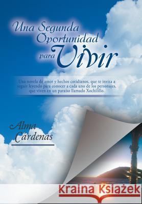 Una segunda oportunidad para vivir Cárdenas, Alma 9781506506937 Palibrio - książka