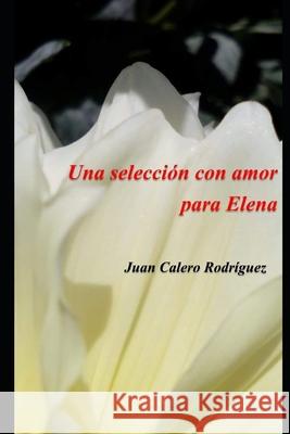 Una Selección Con Amor Para Elena Calero Rodríguez, Juan 9788409000906 Cuadernos La Gueldera - książka