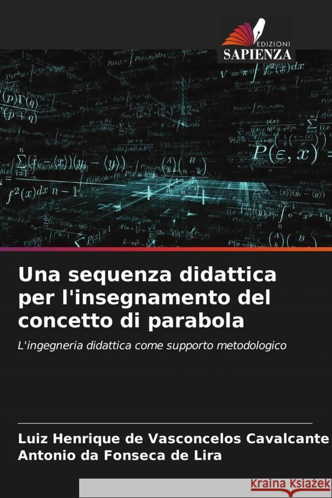 Una sequenza didattica per l'insegnamento del concetto di parabola de Vasconcelos Cavalcante, Luiz Henrique, da Fonseca de Lira, Antonio 9786206400820 Edizioni Sapienza - książka