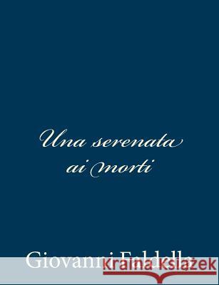 Una serenata ai morti Faldella, Giovanni 9781480294578 Createspace - książka