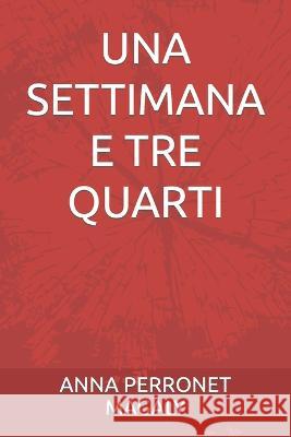 Una Settimana E Tre Quarti Anna Magaly Perronet   9798839890640 Independently Published - książka