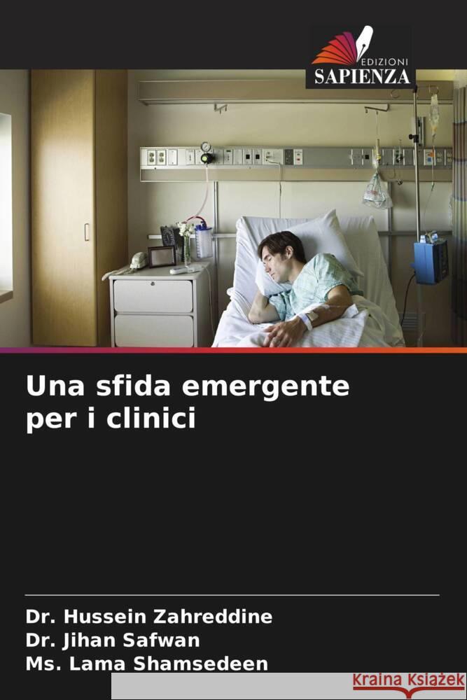 Una sfida emergente per i clinici Zahreddine, Dr. Hussein, Safwan, Dr. Jihan, Shamsedeen, Ms. Lama 9786204594675 Edizioni Sapienza - książka