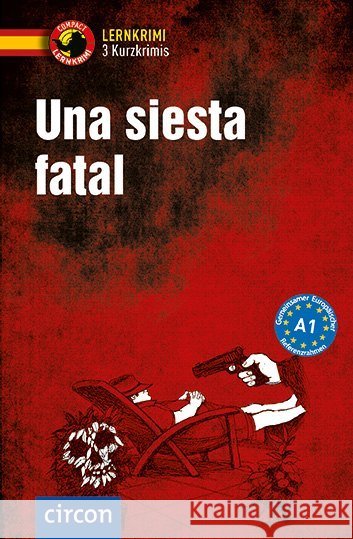 Una siesta fatal : Spanisch Grammatik. 3 Kurzkrimis. Niveau A1 López Toribio, Ana; Montes Vicente, María 9783817418589 Compact - książka