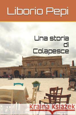 Una Storia Di Colapesce Liborio Pepi 9781719847520 Independently Published - książka