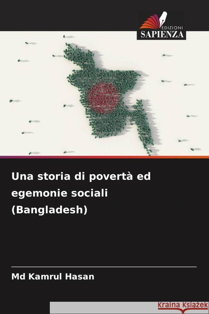 Una storia di povert? ed egemonie sociali (Bangladesh) Kamrul Hasan 9786206906032 Edizioni Sapienza - książka