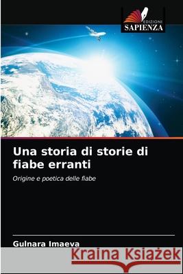 Una storia di storie di fiabe erranti Gulnara Imaeva 9786203931792 Edizioni Sapienza - książka