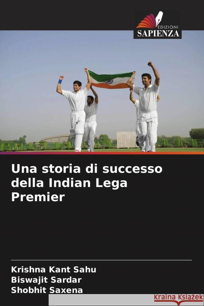 Una storia di successo della Indian Lega Premier Sahu, Krishna Kant, Sardar, Biswajit, Saxena, Shobhit 9786208174187 _ CRC Press - książka