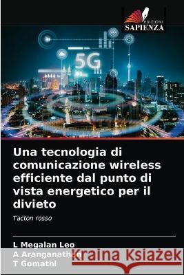 Una tecnologia di comunicazione wireless efficiente dal punto di vista energetico per il divieto Gomathi T Gomathi 9786203290134 KS OmniScriptum Publishing - książka