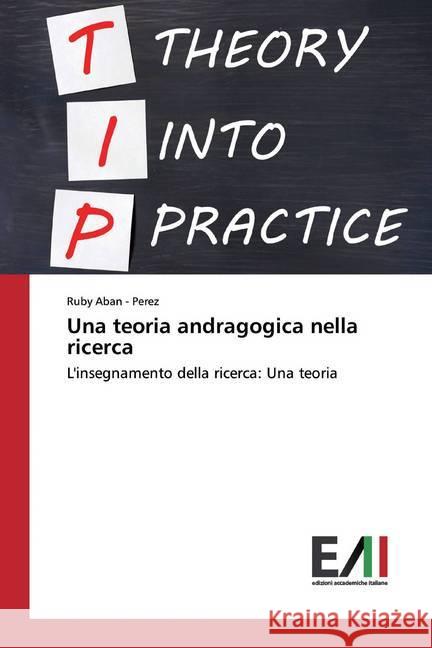 Una teoria andragogica nella ricerca : L'insegnamento della ricerca: Una teoria - Perez, Ruby Aban 9786200830418 Edizioni Accademiche Italiane - książka