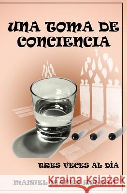 Una toma de conciencia...: tres veces al día Roldan, Manuel Ibanez 9781546582595 Createspace Independent Publishing Platform - książka