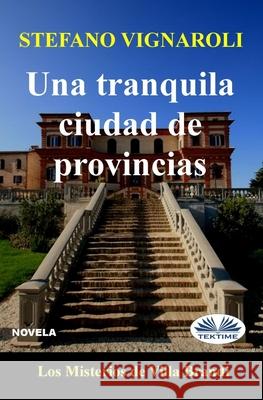 Una tranquila ciudad de provincias: Los misterios de Villa Brandi Stefano Vignaroli, María Acosta 9788835435082 Tektime - książka