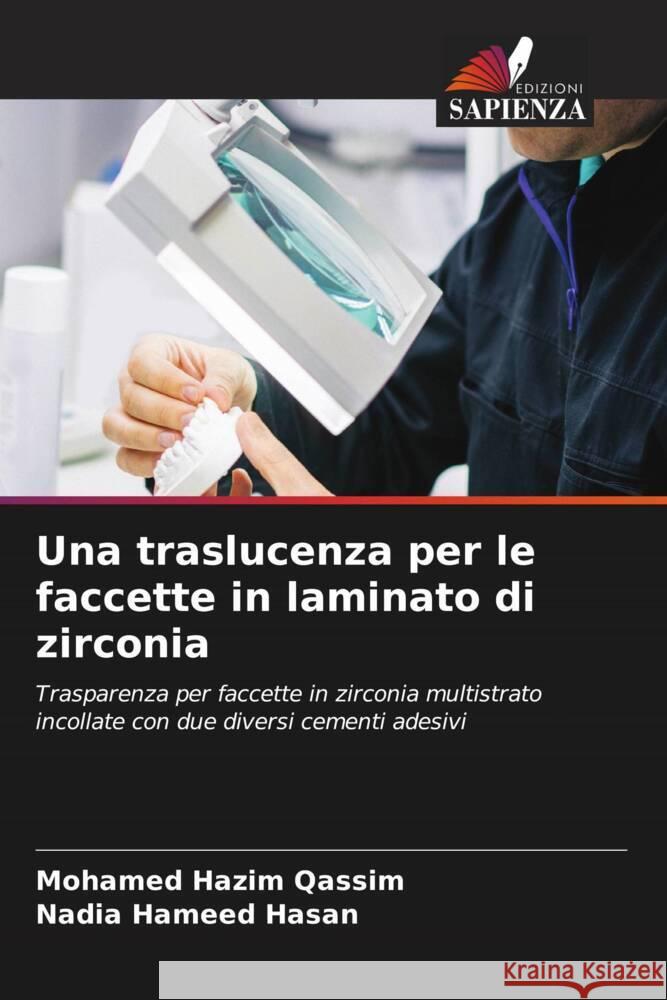 Una traslucenza per le faccette in laminato di zirconia Hazim Qassim, Mohamed, Hameed Hasan, Nadia 9786206871804 Edizioni Sapienza - książka