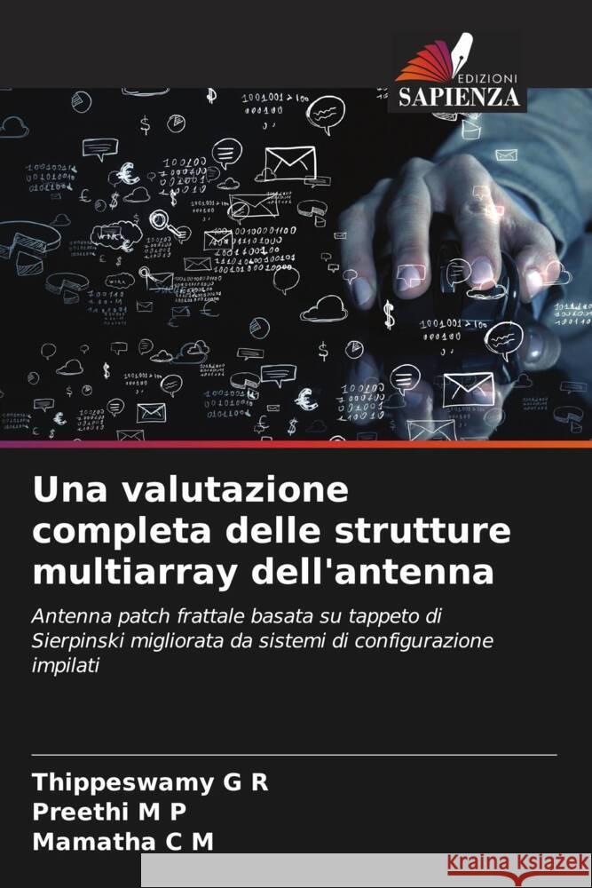 Una valutazione completa delle strutture multiarray dell'antenna R, Thippeswamy G, P, Preethi M, M, Mamatha C 9786206624059 Edizioni Sapienza - książka