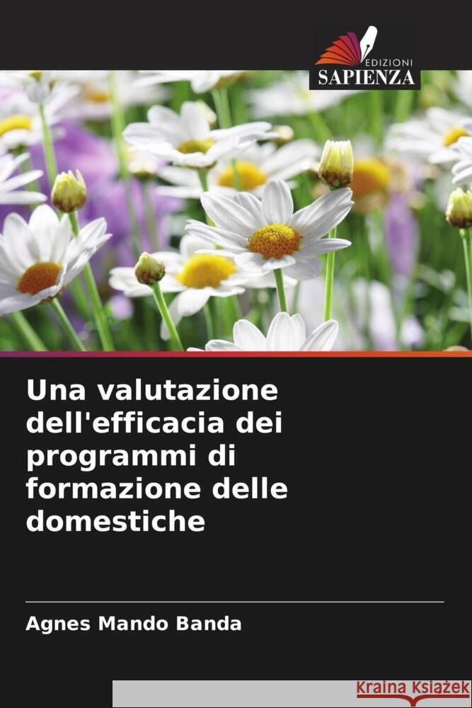 Una valutazione dell'efficacia dei programmi di formazione delle domestiche Banda, Agnes Mando 9786204468716 Edizioni Sapienza - książka