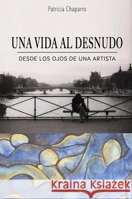 Una Vida Al Desnudo Plinio Apuleyo Mendoza Patricia Chaparro 9781718190283 Independently Published - książka