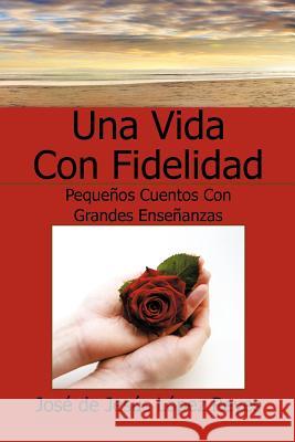 Una Vida Con Fidelidad Jos De Jes?'s s 9781617645693 Palibrio - książka