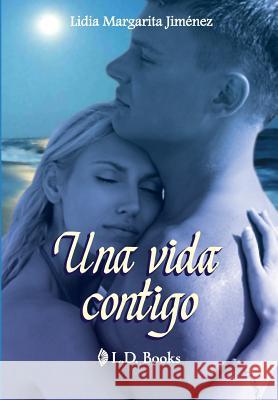 Una vida contigo Jimenez, Lidia Margarita 9781506119922 Createspace - książka