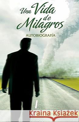 Una Vida de Milagros: biográfica Vargas, Mynor 9781456491994 Createspace - książka