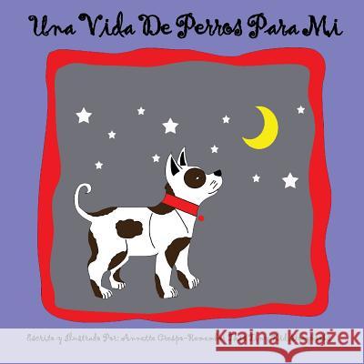 Una Vida De Perros Para Mi Crespo, Annette 9781490480916 Createspace - książka