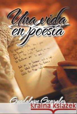 Una Vida En Poesia Guadalupe Gonzalez 9781463381578 Palibrio - książka