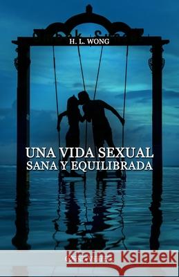 Una vida sexual sana y equilibrada H. W. Long 9781805401827 Omnia Veritas Ltd - książka