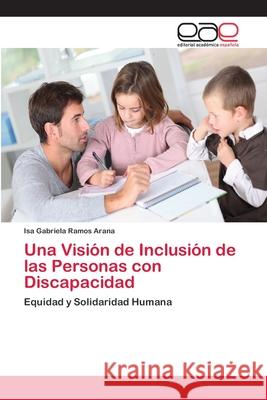 Una Visión de Inclusión de las Personas con Discapacidad Ramos Arana, Isa Gabriela 9783659083853 Ewe Editorial Acad MIA Espa Ola - książka