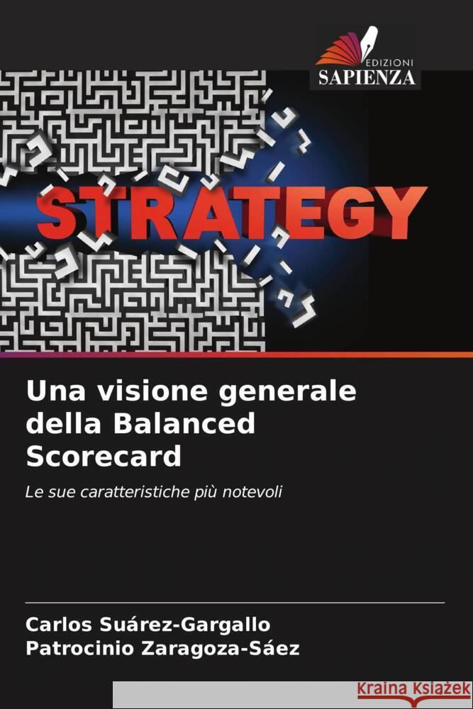 Una visione generale della Balanced Scorecard Suárez-Gargallo, Carlos, Zaragoza-Sáez, Patrocinio 9786204582382 Edizioni Sapienza - książka