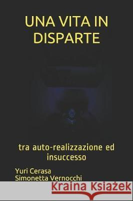 Una Vita in Disparte: tra auto-realizzazione ed insuccesso Yuri Cesara Alessandro Pagliaro Francesco Pagliaro 9781072077497 Independently Published - książka