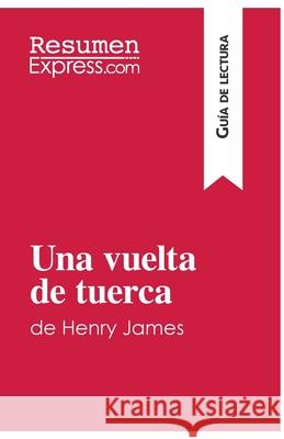 Una vuelta de tuerca de Henry James (Guía de lectura): Resumen y análisis completo Resumenexpress 9782806295088 Resumenexpress.com - książka