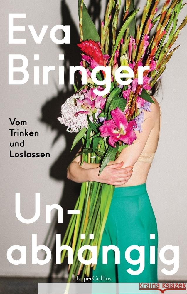 Unabhängig - Vom Trinken und Loslassen Biringer, Eva 9783365000168 HarperCollins Hamburg - książka