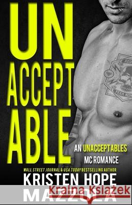 Unacceptable: A Step-Brother Romance: An Unacceptables MC Romance Kristen Hope Mazzola 9780692454602 Kristen Hope Mazzola - książka