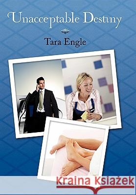 Unacceptable Destiny Tara Engle 9781449080433 AuthorHouse - książka