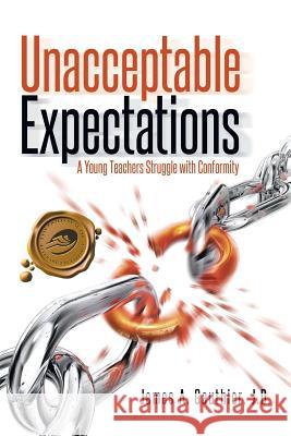 Unacceptable Expectations: A Young Teachers Struggle with Conformity J. D. James a. Gauthier 9781490754031 Trafford Publishing - książka