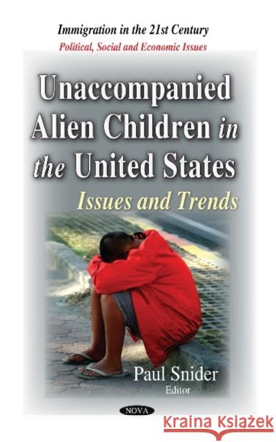 Unaccompanied Alien Children in the United States: Issues & Trends Paul Snider 9781633218321 Nova Science Publishers Inc - książka