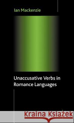 Unaccusative Verbs in Romance Languages Ian MacKenzie 9781403949189 Palgrave MacMillan - książka