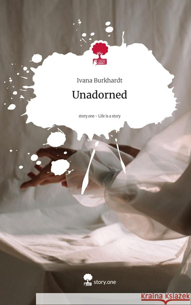 Unadorned. Life is a Story - story.one Burkhardt, Ivana 9783711543806 story.one publishing - książka